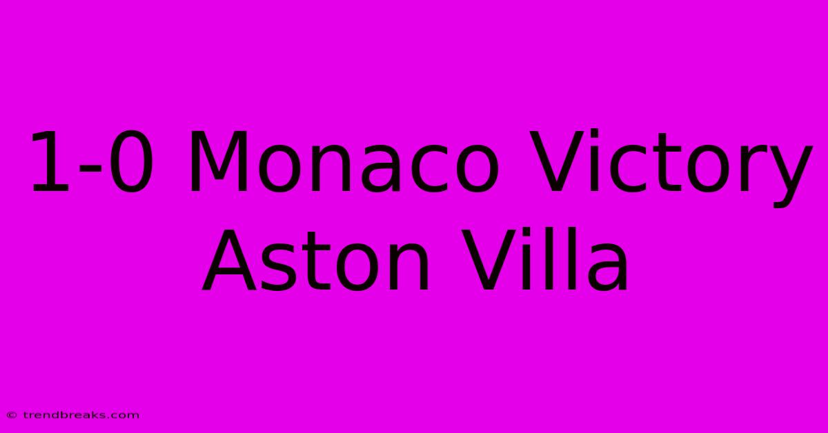 1-0 Monaco Victory Aston Villa