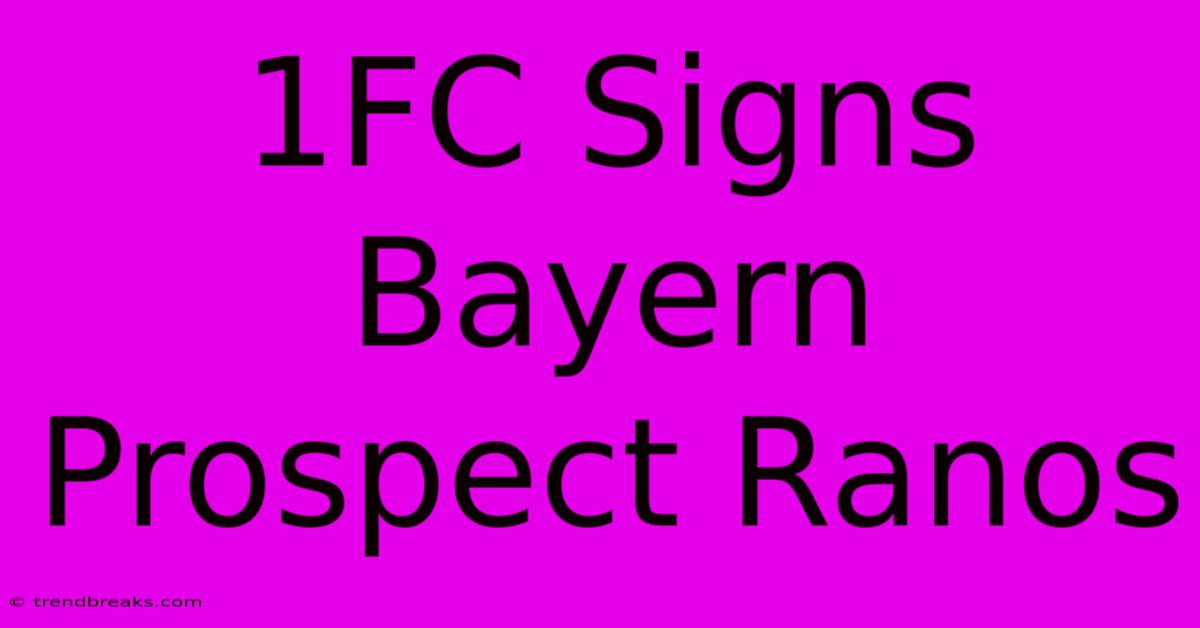 1FC Signs Bayern Prospect Ranos