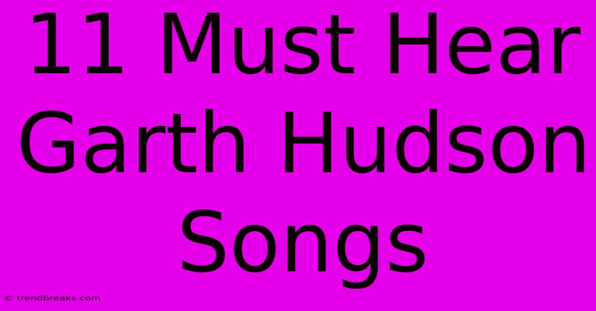 11 Must Hear Garth Hudson Songs