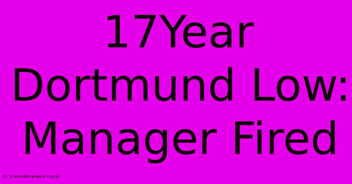 17Year Dortmund Low: Manager Fired