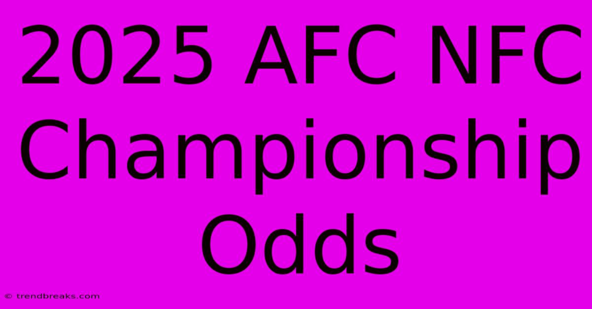 2025 AFC NFC Championship Odds