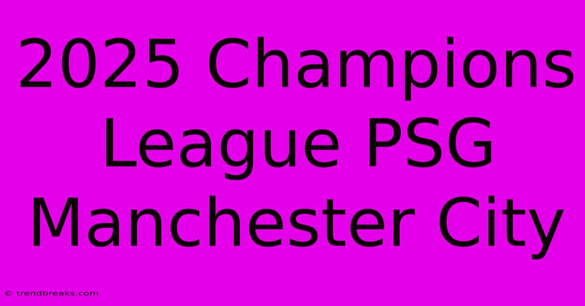 2025 Champions League PSG Manchester City