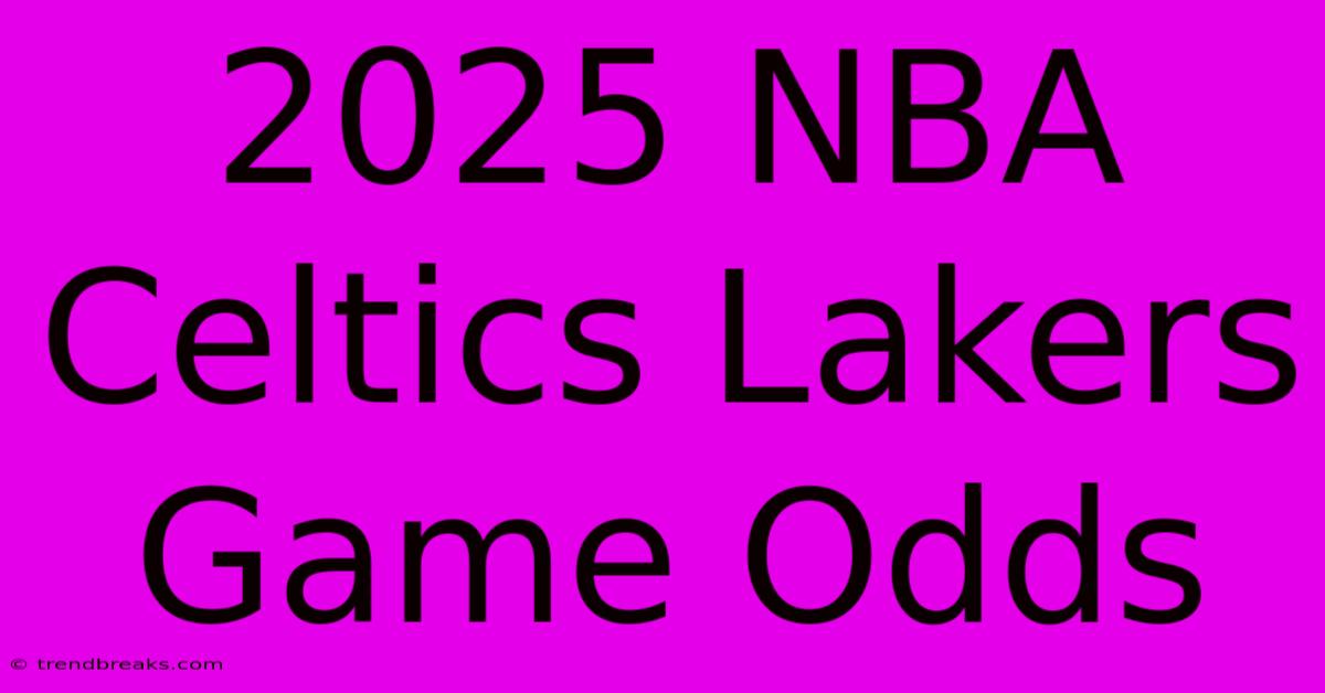 2025 NBA Celtics Lakers Game Odds