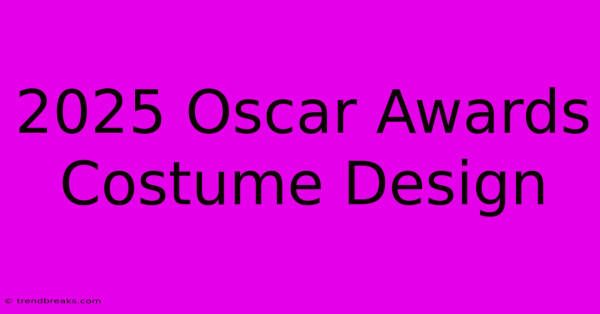 2025 Oscar Awards Costume Design