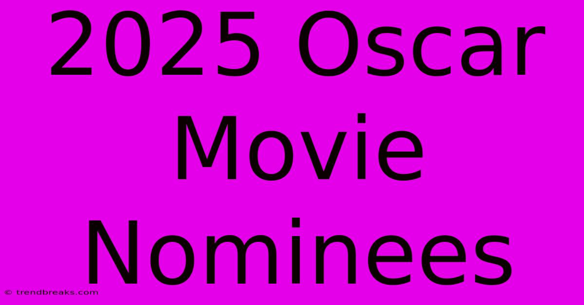 2025 Oscar Movie Nominees