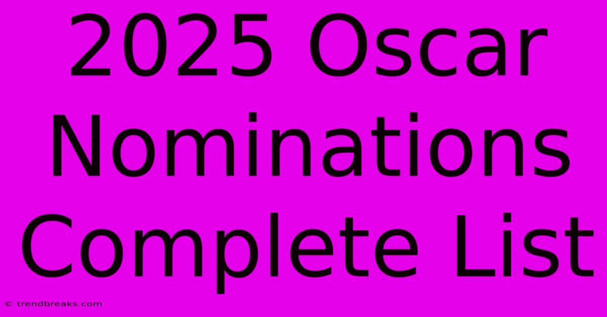 2025 Oscar Nominations Complete List