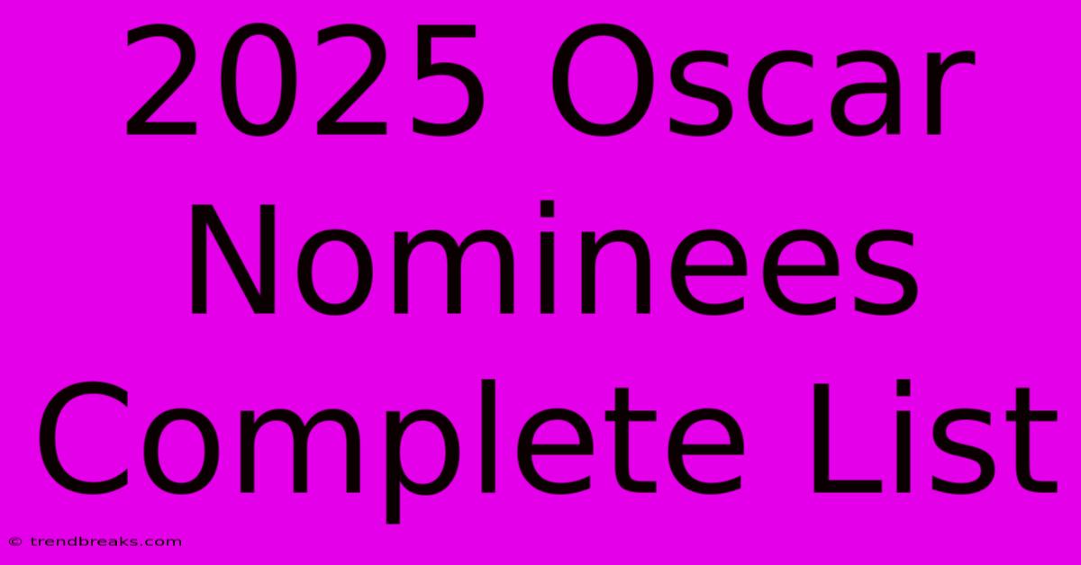 2025 Oscar Nominees Complete List