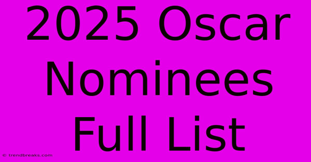 2025 Oscar Nominees Full List