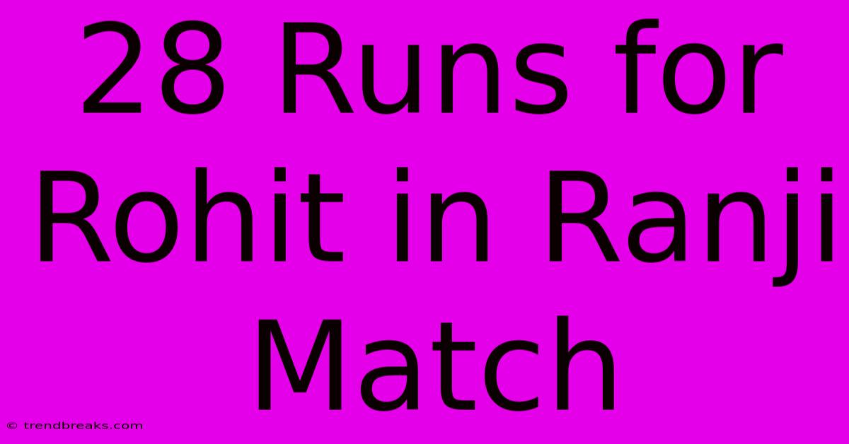 28 Runs For Rohit In Ranji Match