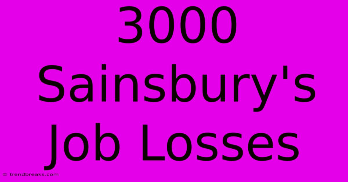 3000 Sainsbury's Job Losses