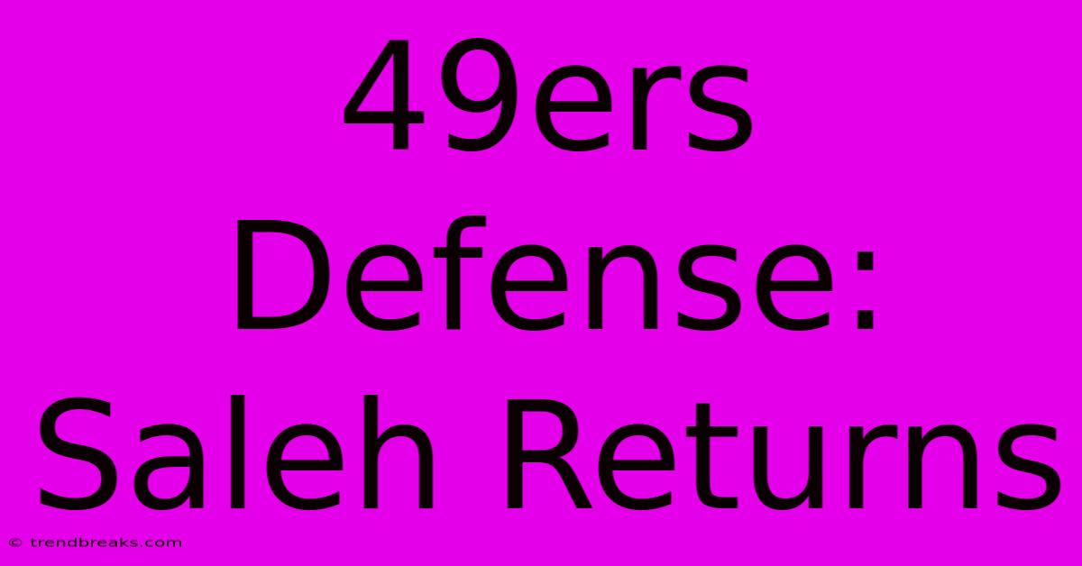 49ers Defense: Saleh Returns