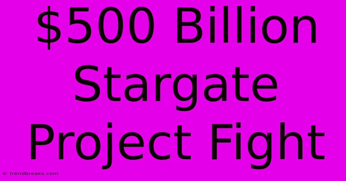 $500 Billion Stargate Project Fight