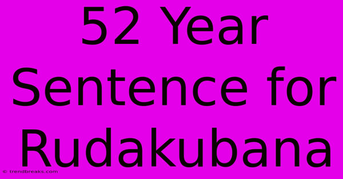 52 Year Sentence For Rudakubana