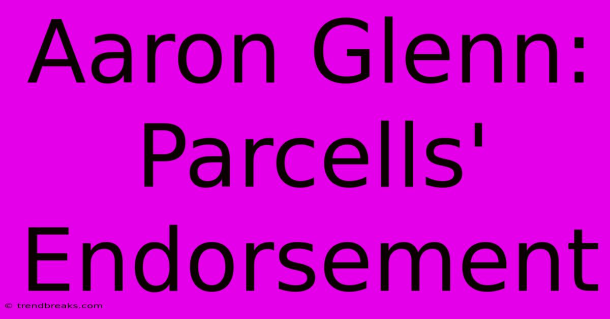 Aaron Glenn: Parcells' Endorsement