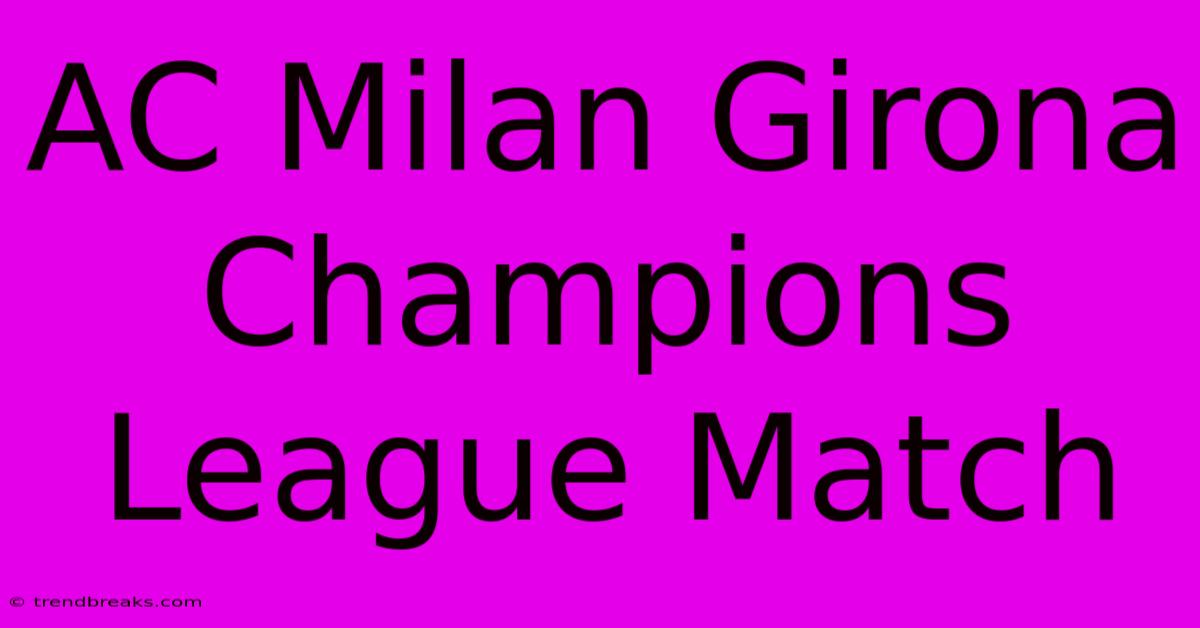 AC Milan Girona Champions League Match