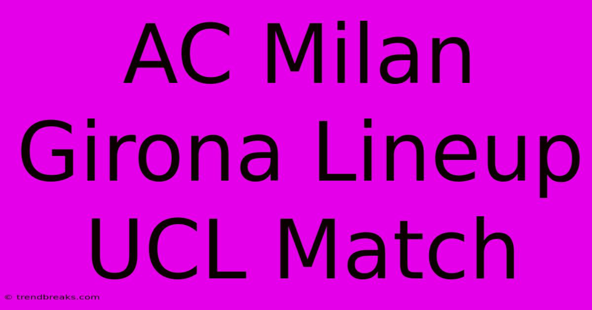 AC Milan Girona Lineup UCL Match