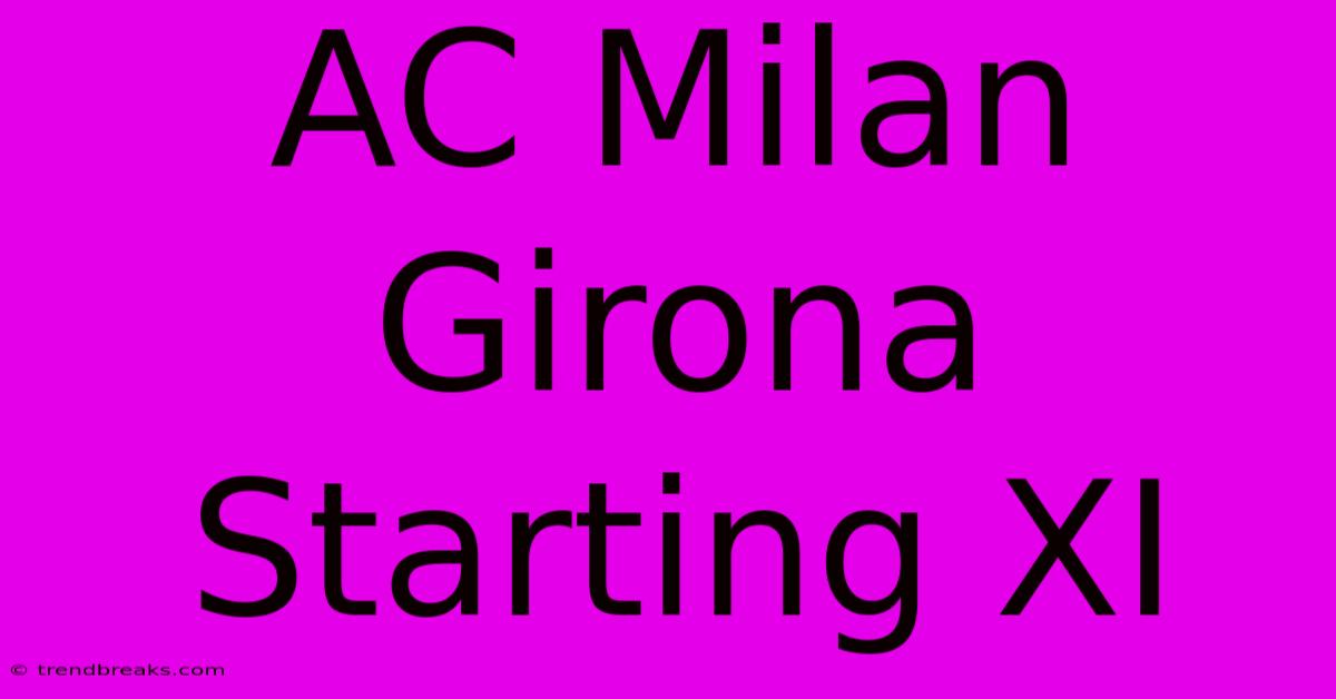 AC Milan Girona Starting XI