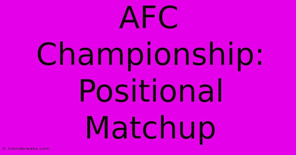 AFC Championship: Positional Matchup