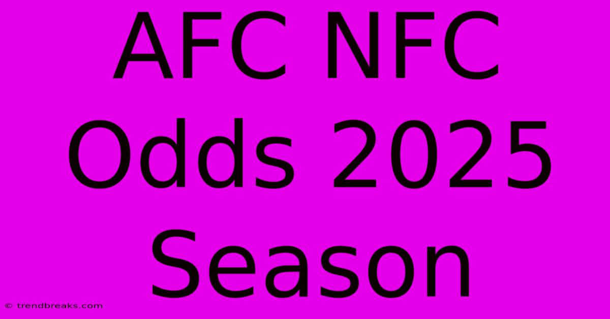 AFC NFC Odds 2025 Season