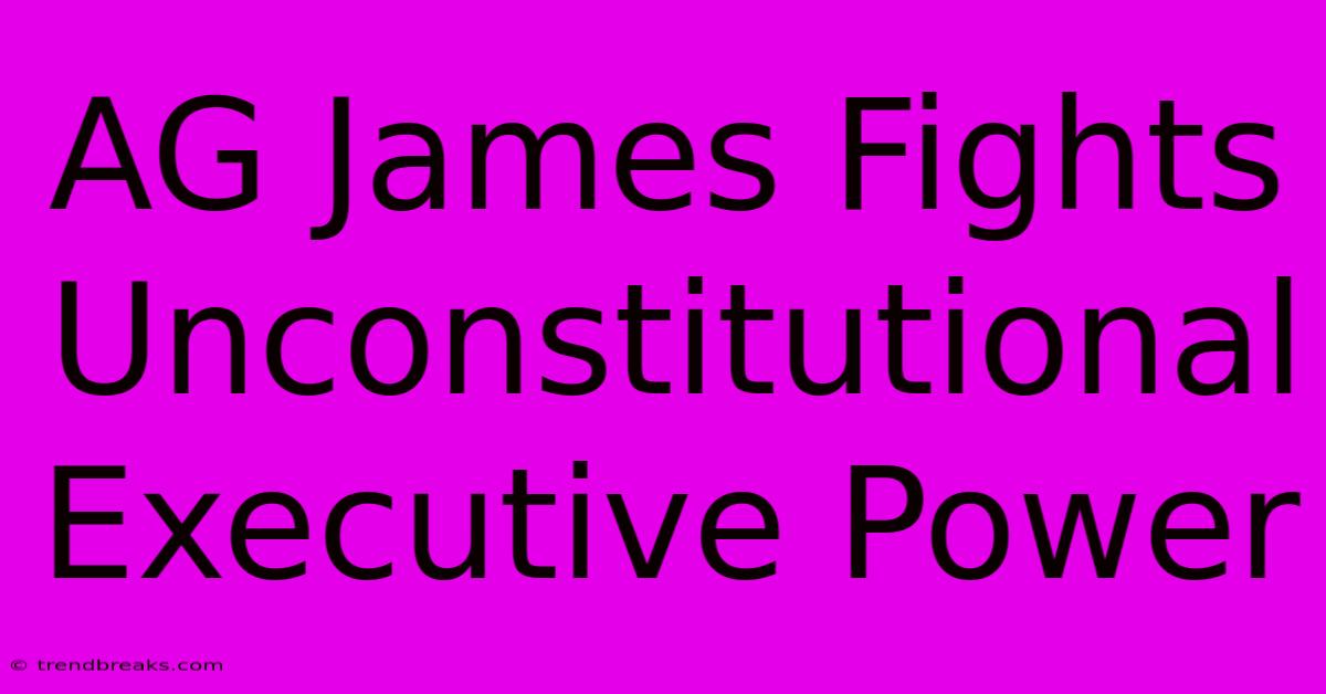 AG James Fights Unconstitutional Executive Power