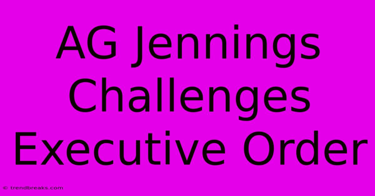 AG Jennings Challenges Executive Order