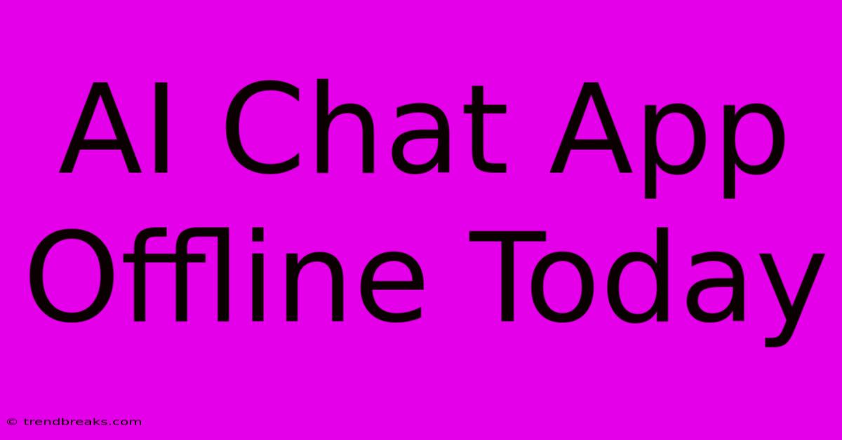 AI Chat App Offline Today