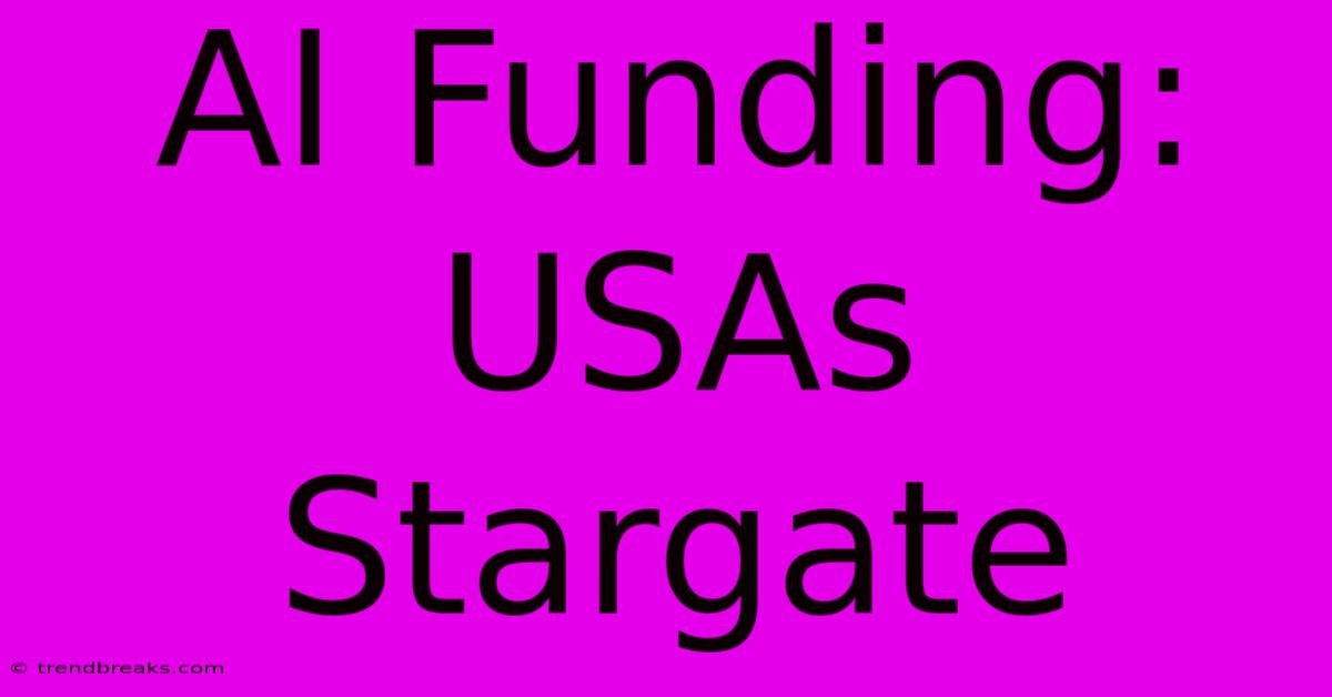 AI Funding: USAs Stargate