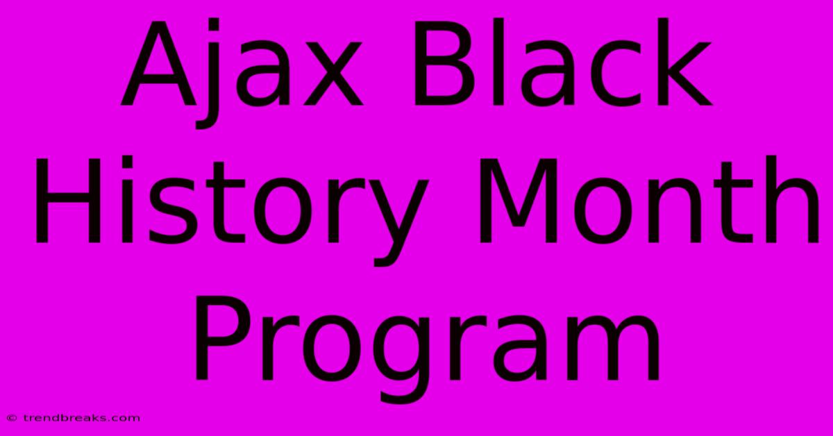 Ajax Black History Month Program