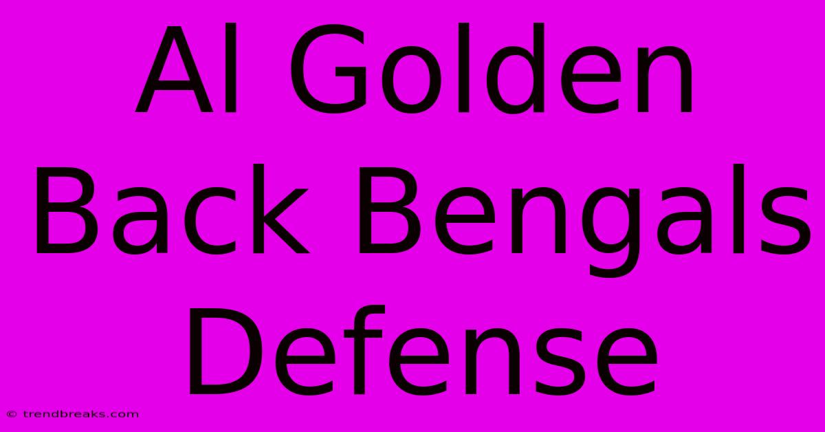 Al Golden Back Bengals Defense