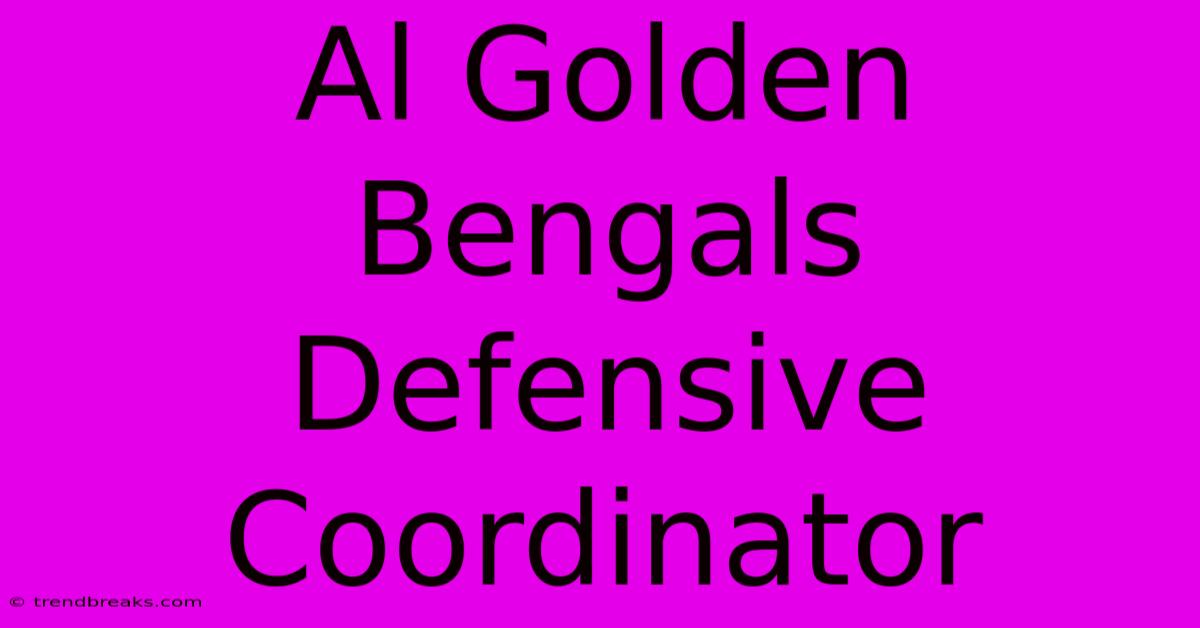 Al Golden Bengals Defensive Coordinator