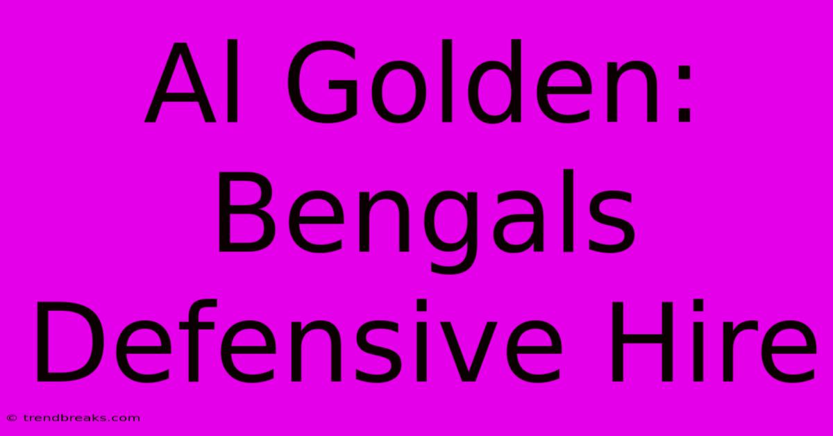 Al Golden: Bengals Defensive Hire