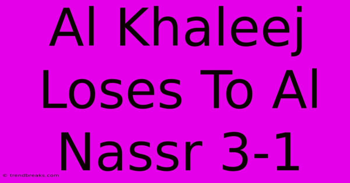 Al Khaleej Loses To Al Nassr 3-1