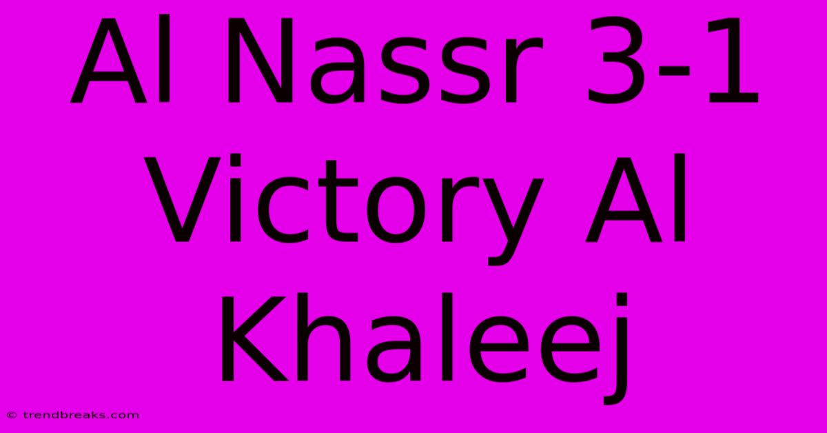 Al Nassr 3-1 Victory Al Khaleej