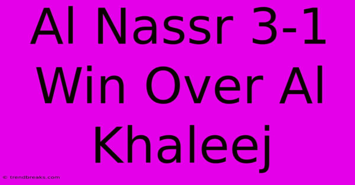 Al Nassr 3-1 Win Over Al Khaleej