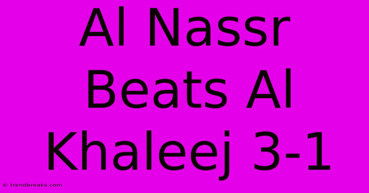 Al Nassr Beats Al Khaleej 3-1