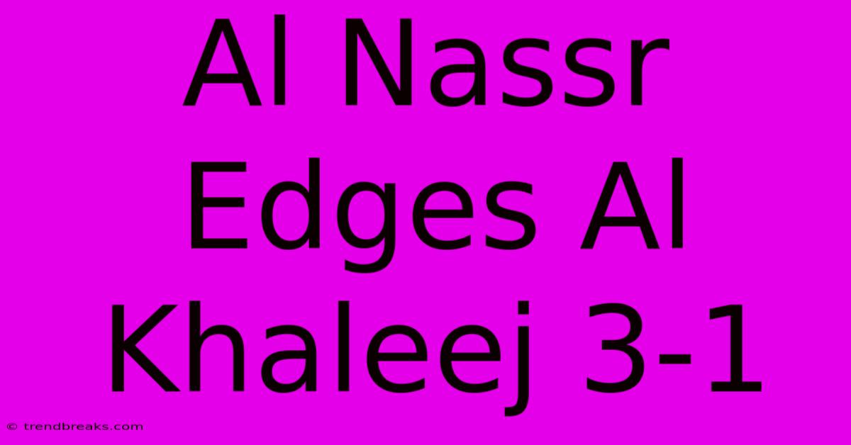 Al Nassr Edges Al Khaleej 3-1