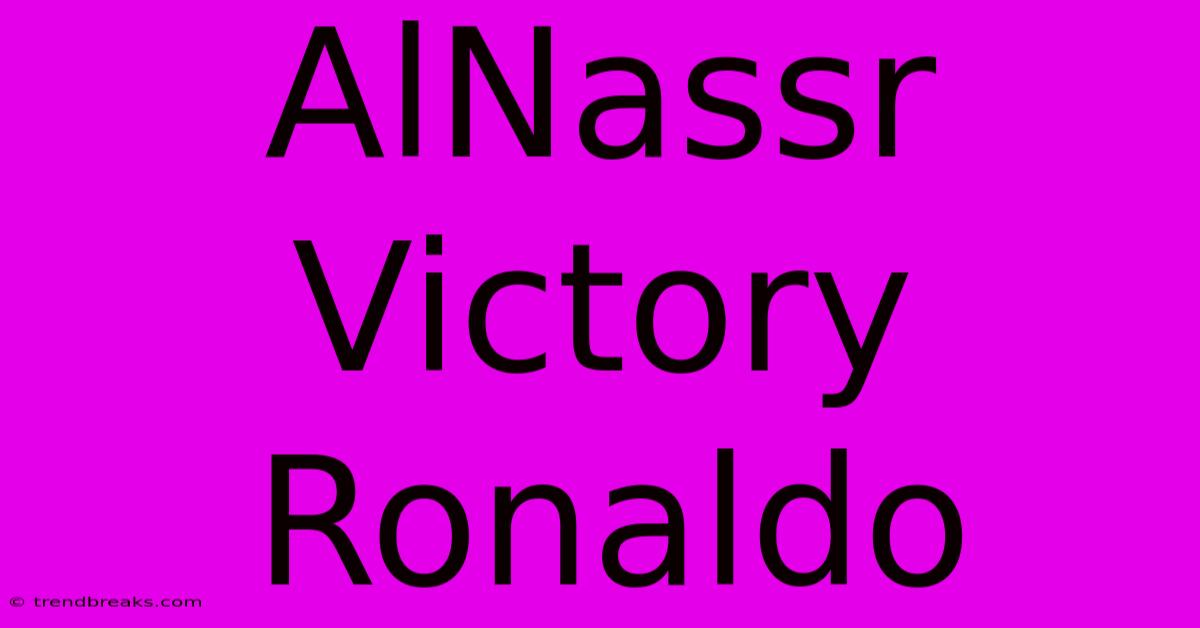 AlNassr Victory Ronaldo