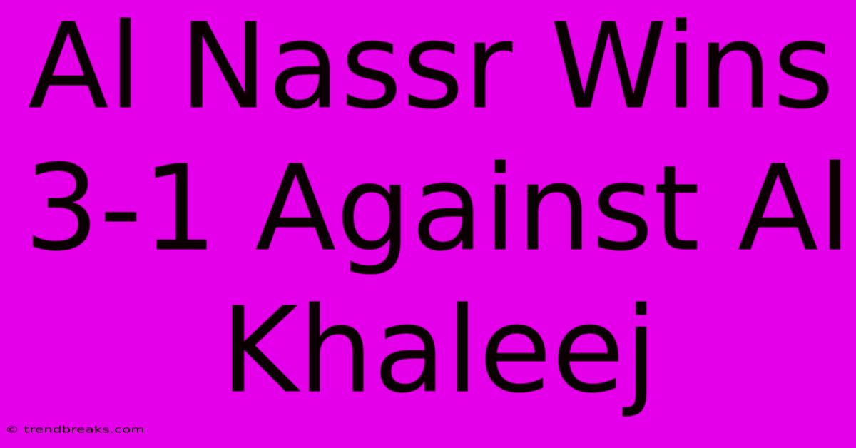 Al Nassr Wins 3-1 Against Al Khaleej