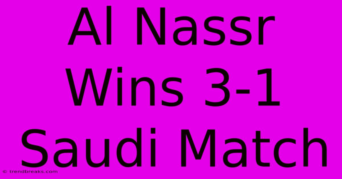 Al Nassr Wins 3-1 Saudi Match