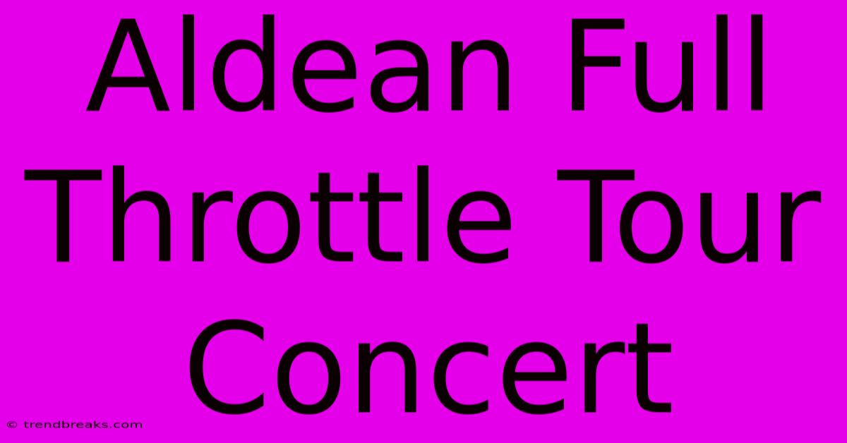 Aldean Full Throttle Tour Concert