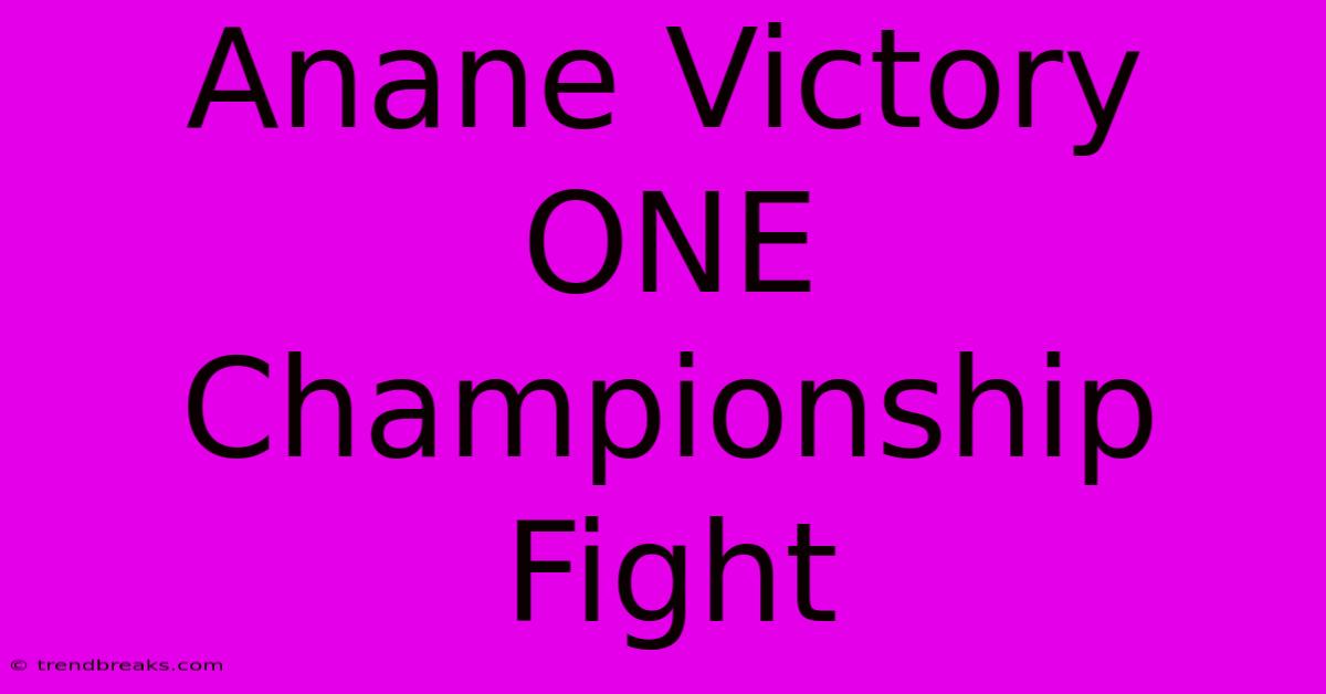 Anane Victory ONE Championship Fight