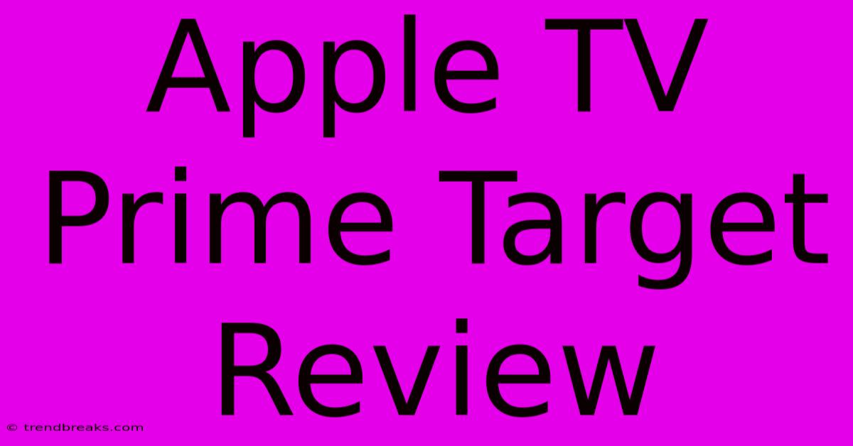 Apple TV Prime Target Review