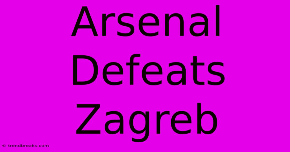 Arsenal Defeats Zagreb