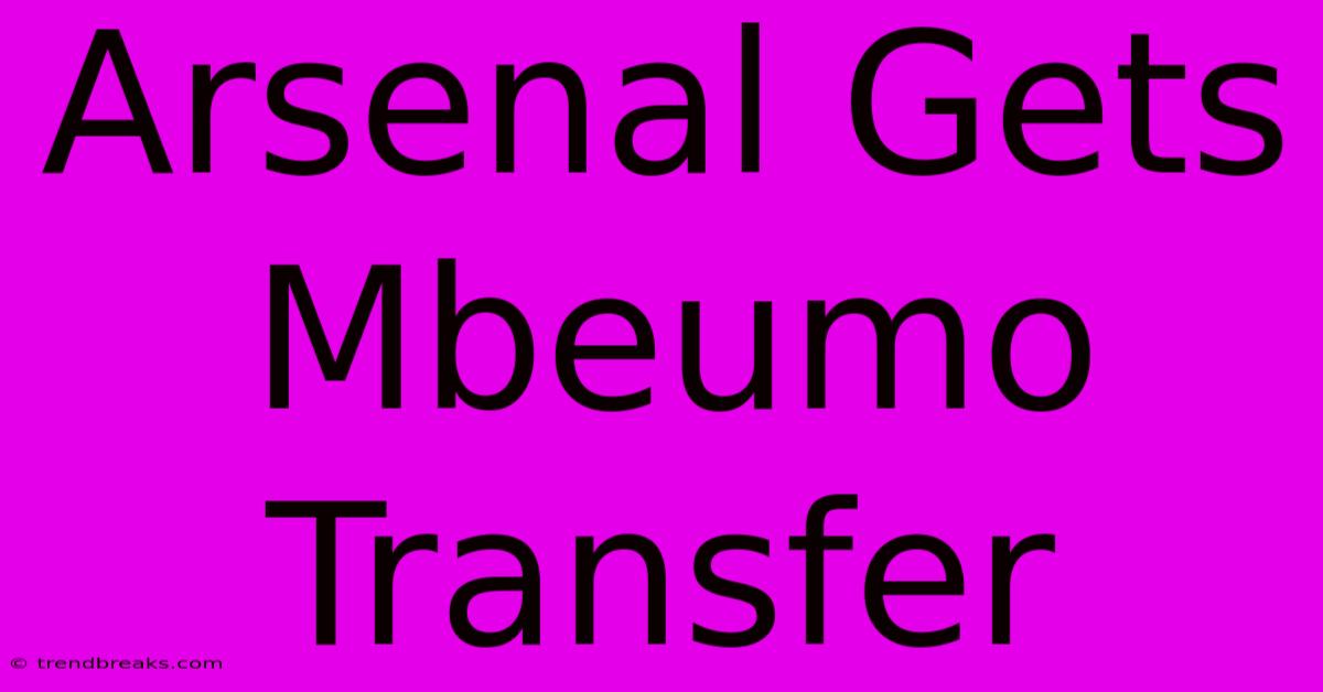 Arsenal Gets Mbeumo Transfer