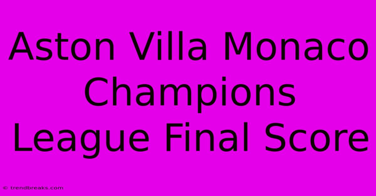 Aston Villa Monaco Champions League Final Score