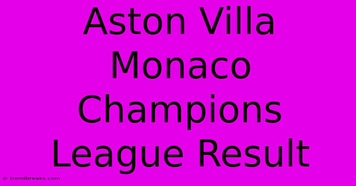 Aston Villa Monaco Champions League Result