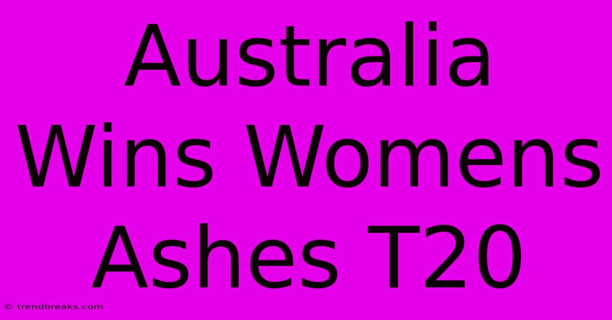 Australia Wins Womens Ashes T20