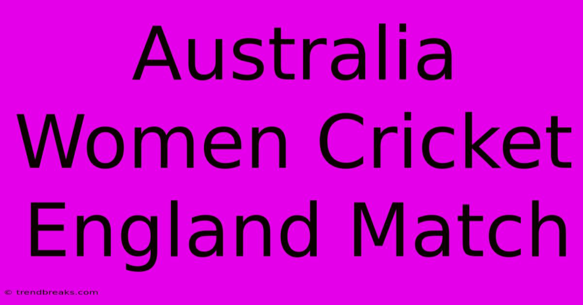 Australia Women Cricket England Match