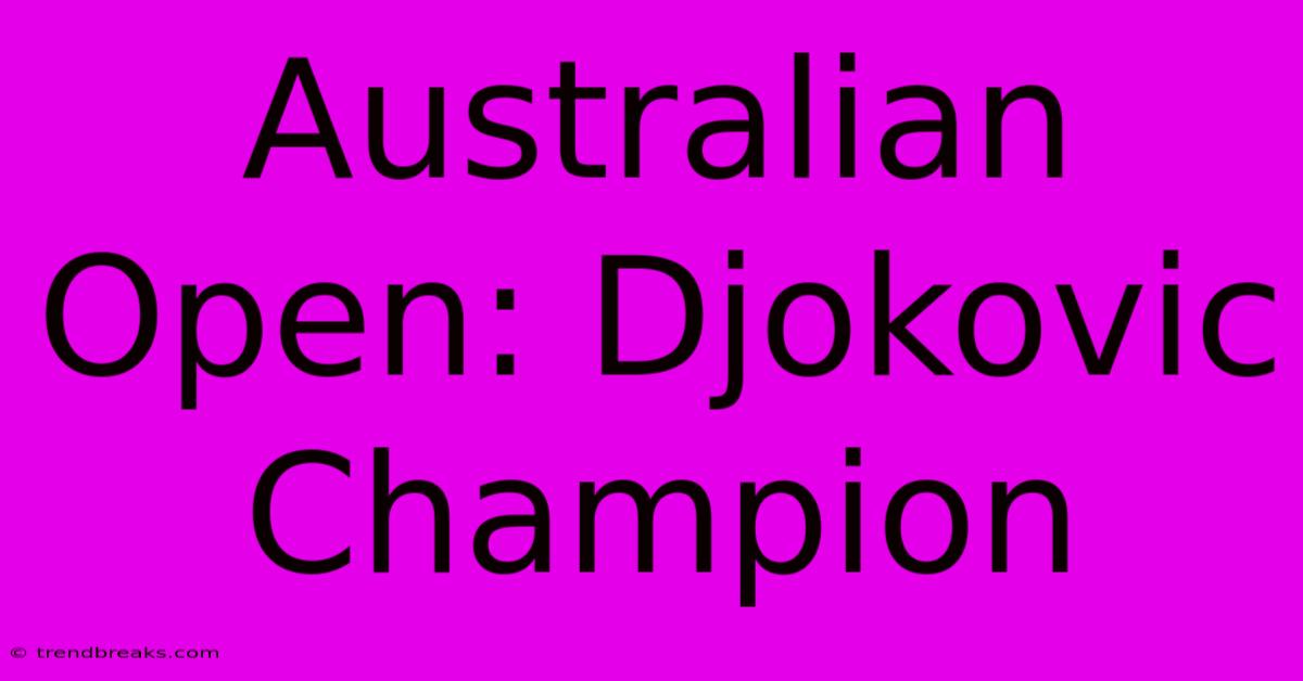 Australian Open: Djokovic Champion