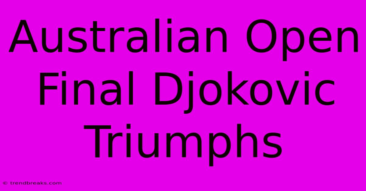 Australian Open Final Djokovic Triumphs